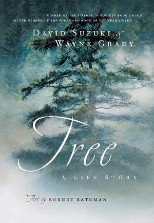 Suzuki, David / Wayne Grady. Tree - A Life Story. Greystone Books, 2007.