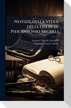 Notizie della vita e delle opere di Pier'Antonio Micheli