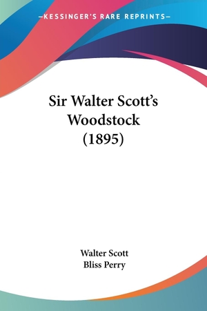 Scott, Walter. Sir Walter Scott's Woodstock (1895). Kessinger Publishing, LLC, 2008.