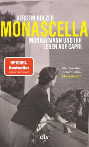 Holzer, Kerstin. Monascella - Monika Mann und ihr Leben auf Capri  | 'Herzzerreißend schön zu lesen' Elke Heidenreich. dtv Verlagsgesellschaft, 2024.