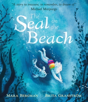Bergman, Mara. The Seal on the Beach - "A story to treasure, to remember, to dream of." Michael Morpurgo. Walker Books Ltd, 2024.