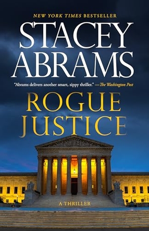 Abrams, Stacey. Rogue Justice - A Thriller. Knopf Doubleday Publishing Group, 2024.