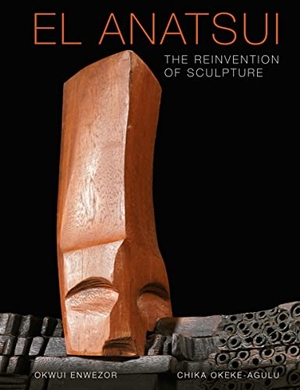 Okeke-Agulu, Chika / Okwui Enwezor. El Anatsui - The Reinvention of Sculpture. Thames & Hudson IWUK, 2022.