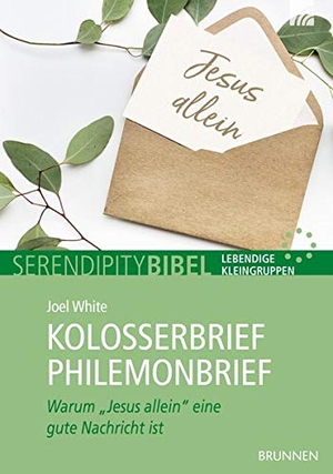 White, Joel. Kolosserbrief Philemonbrief - Warum "Jesus allein" eine gute Nachricht ist. Brunnen-Verlag GmbH, 2020.