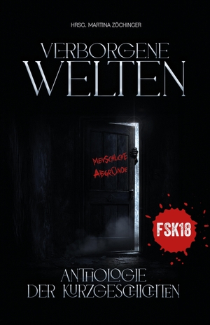 Zöchinger, Martina. Verborgene Welten - Menschliche Abgründe | Eine Anthologie der Kurzgeschichten | Thriller, Horror, Dystopie. tredition, 2026.
