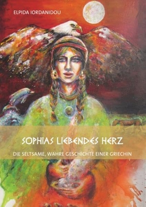 Iordanidou, Elpida. Sophias liebendes Herz - die seltsame, wahre Geschichte einer Griechin. Books on Demand, 2018.
