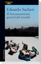 El Funcionamiento General del Mundo / The General Understanding of the World