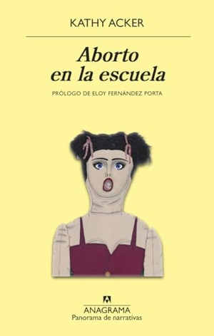 Acker, Kathy. Aborto En La Escuela. Anagrama, 2020.