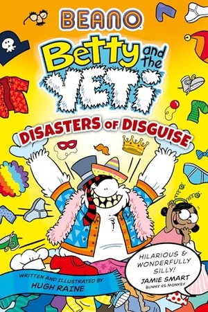 Beano / Hugh Raine. BEANO Betty and the Yeti: Disasters of Disguise. HarperCollins Publishers, 2026.
