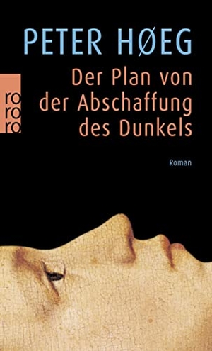 Høeg, Peter. Der Plan von der Abschaffung des Dunkels. Rowohlt Taschenbuch Verlag, 1998.