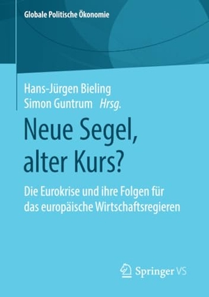 Guntrum, Simon / Hans-Jürgen Bieling (Hrsg.). Neue Segel, alter Kurs? - Die Eurokrise und ihre Folgen für das europäische Wirtschaftsregieren. Springer Fachmedien Wiesbaden, 2019.