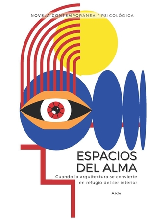Aida / Hogarint. Espacios del Alma - Cuando la arquitectura se convierte en refugio del ser interior. CreateSpace Independent Publishing Platform, 2025.