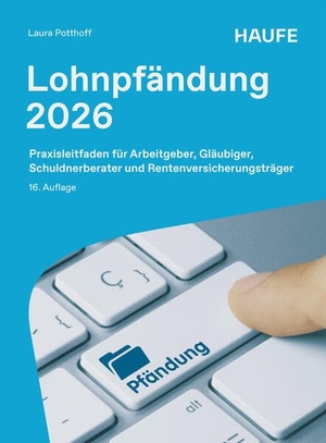 Potthoff, Laura. Lohnpfändung 2026 - Praxisleitfaden für Arbeitgeber, Gläubiger, Schuldnerberater und Rentenversicherungsträger. Haufe-Lexware GmbH, 2026.