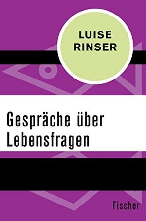 Rinser, Luise. Gespräche über Lebensfragen. S. Fischer Verlag, 2016.
