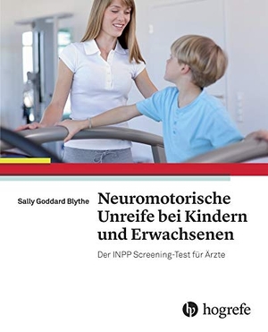 Goddard Blythe, Sally. Neuromotorische Unreife bei Kindern und Erwachsenen - Neuromotor Immaturity in Children and Adults: The INPP Screening Test for Clinicians and Health Practitioners. Hogrefe AG, 2016.
