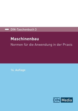 DIN e. V. (Hrsg.). DIN-Taschenbuch 3 - Maschinenbau Normen für die Anwendung in der Praxis. DIN Media Verlag, 2026.