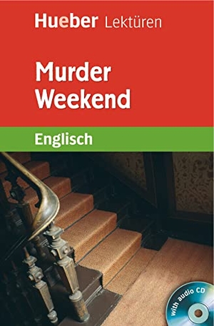 Kirby, Denise. Murder Weekend - Englisch / Lektüre mit 2 Audio-CDs. Hueber Verlag GmbH, 2017.