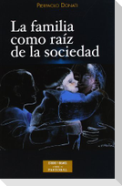 La familia como raíz de la sociedad