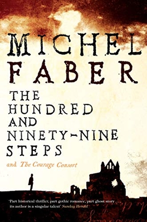Faber, Michel. The Hundred and Ninety-Nine Steps - The Courage Consort. Canongate Books, 2010.