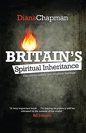 Chapman, Diana. Britain's Spiritual Inheritance: Our revival history, our prophetic heritage. River Publishing & Media Ltd, 2018.
