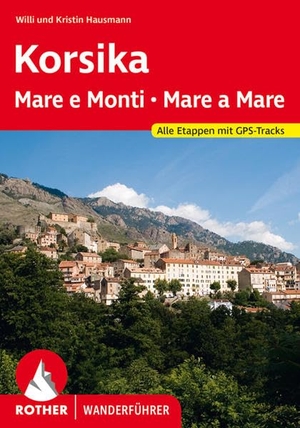 Hausmann, Kristin / Willi Hausmann. Korsika Mare e Monti - Mare a Mare - Alle Etappen. Mit GPS-Tracks. Bergverlag Rother, 2021.