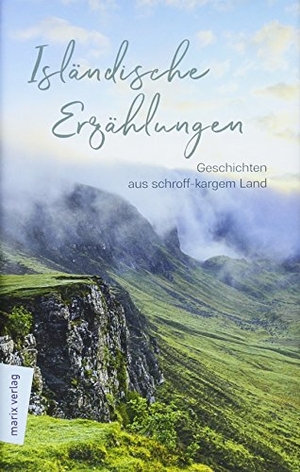 Klumpp, Eva-Maria (Hrsg.). Isländische Erzählungen - Aus schroff-kargem Land. Marix Verlag, 2018.