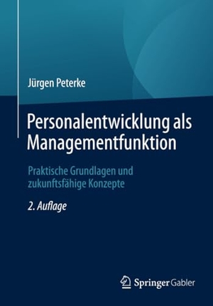 Peterke, Jürgen. Personalentwicklung als Managementfunktion - Praktische Grundlagen und zukunftsfähige Konzepte. Springer Fachmedien Wiesbaden, 2021.