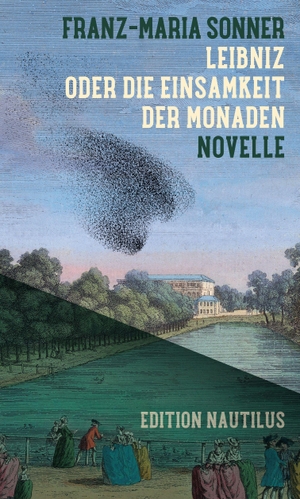 Sonner, Franz-Maria. Leibniz oder Die Einsamkeit der Monaden - Novelle. Edition Nautilus, 2026.
