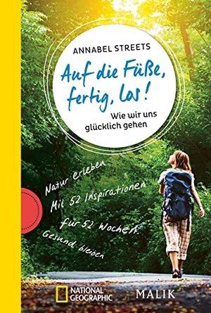 Streets, Annabel. Auf die Füße, fertig, los! - Wie wir uns glücklich gehen | Natur erleben, Gesundheit fördern, Achtsamkeit üben. Piper Verlag GmbH, 2024.
