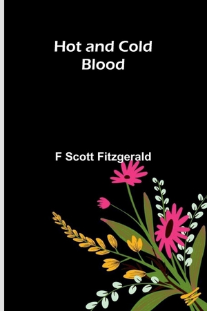 Scott Fitzgerald, F.. Hot and Cold Blood. Alpha Edition, 2026.