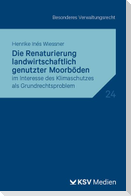 Die Renaturierung landwirtschaftlich genutzter Moorböden