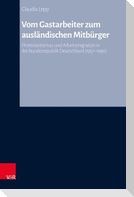 Vom Gastarbeiter zum ausländischen Mitbürger