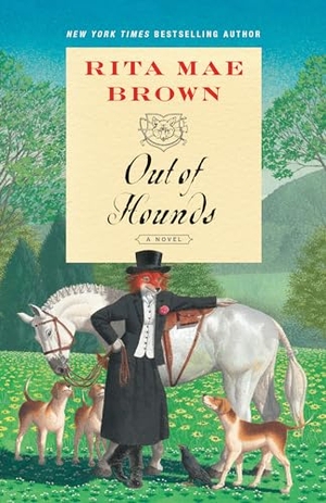 Brown, Rita Mae. Out of Hounds - A Novel. Random House, 2021.