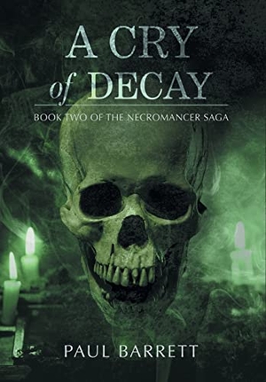 Barrett, Paul. Cry of Decay - Book Two of the Necromancer Saga. Falstaff Books, LLC, 2020.