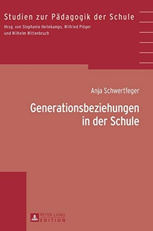 Schwertfeger, Anja. Generationsbeziehungen in der Schule. Peter Lang, 2013.