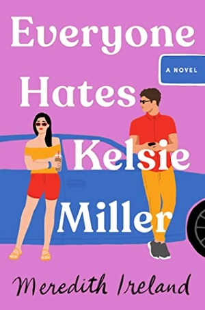 Ireland, Meredith. Everyone Hates Kelsie Miller. Simon & Schuster Books for Young Readers, 2023.