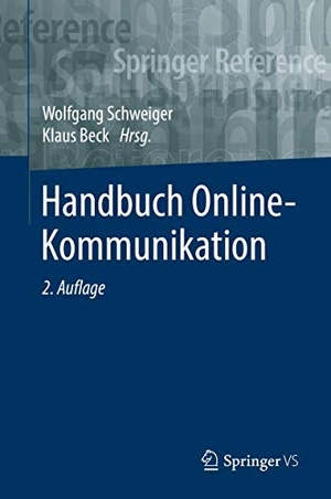 Beck, Klaus / Wolfgang Schweiger (Hrsg.). Handbuch Online-Kommunikation. Springer Fachmedien Wiesbaden, 2019.