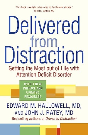 Hallowell, Edward M. / John J. Ratey. Delivered from Distraction - Getting the Most out of Life with Attention Deficit Disorder. Yen Press, 2023.