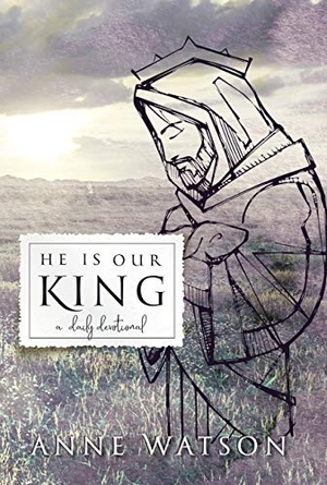 Watson, Anne. He Is Our King: A Daily Devotional. Apg Sales & Distribution, 2021.