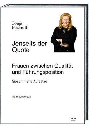 Bischoff, Sonja. Jenseits der Quote - Frauen zwischen Qualität und Führungsposition. Bautz, Traugott, 2026.
