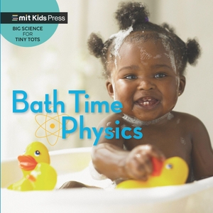 Wonderlab Group / Jill Esbaum. Bath Time Physics. Walker Books - IWUK, 2023.