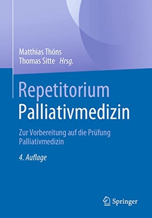 Thöns, Matthias / Thomas Sitte (Hrsg.). Repetitorium Palliativmedizin - Zur Vorbereitung auf die Prüfung Palliativmedizin. Springer, 2023.