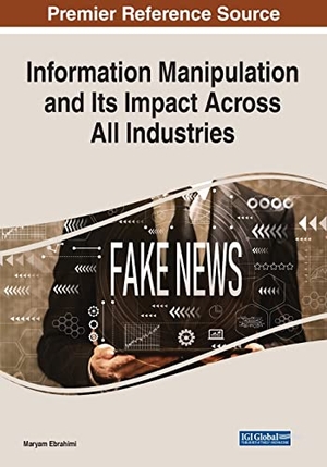 Ebrahimi, Maryam (Hrsg.). Information Manipulation and Its Impact Across All Industries. Information Science Reference, 2021.