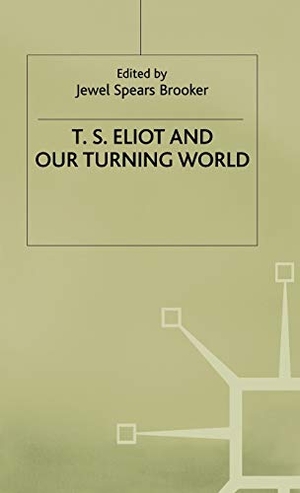 Brooker. T. S. Eliot and Our Turning World. Springer Nature B.V., 2001.