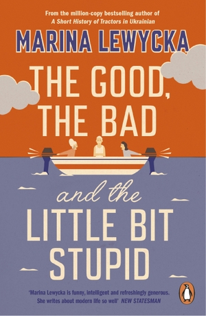 Lewycka, Marina. The Good, the Bad and the Little Bit Stupid. Penguin Books Ltd (UK), 2021.