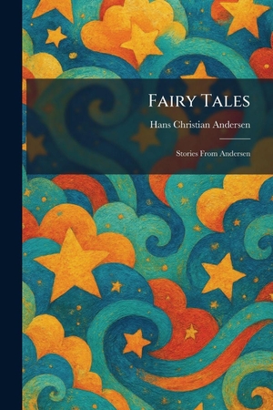 Andersen, Hans Christian. Fairy Tales - Stories From Andersen. Legare Street Press, 2026.