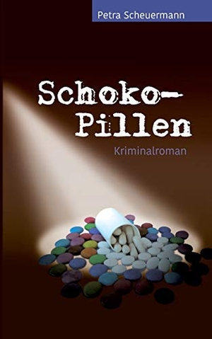 Scheuermann, Petra. Schoko-Pillen - Kriminalroman. TWENTYSIX CRIME, 2019.