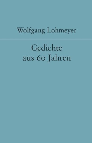 Lohmeyer, Wolfgang. Gedichte aus 60 Jahren. Books on Demand, 2003.