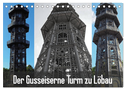 Der Gusseiserne Turm zu Löbau (Tischkalender 2025 DIN A5 quer), CALVENDO Monatskalender