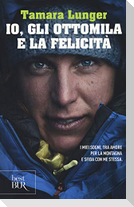 Io, gli ottomila e la felicità. I miei sogni, tra amore per la montagna e sfida con me stessa